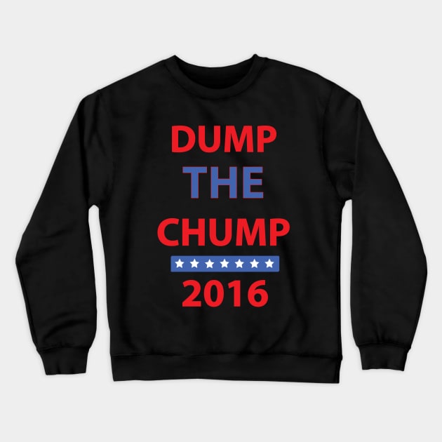 2016 | DUMP THE CHUMP Crewneck Sweatshirt by DumpTheTrump